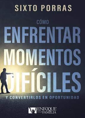 Cómo Enfrentar Momentos Difíciles