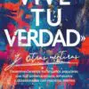 Vive tu Verdad Y Otras Mentiras