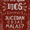 ¿Por Qué Dios Permite Que Pasen Cosas Malas?
