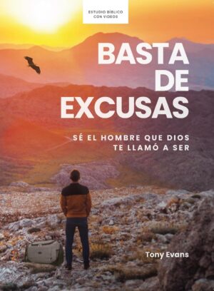 Basta de Excusas/ Se El Hombre Que Dios Te Llamo a Ser