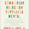 Cómo Criar Hijos con Fortaleza Mental