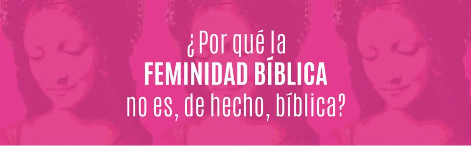 Construcción De La Feminidad Bíblica