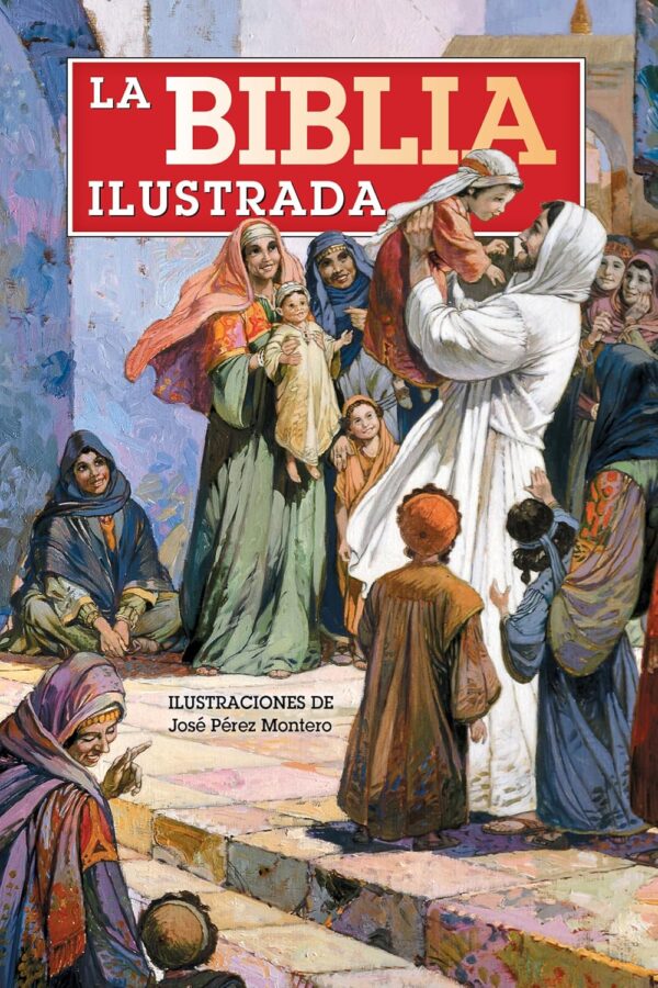 La Biblia Ilustrada/ José Pérez Montero