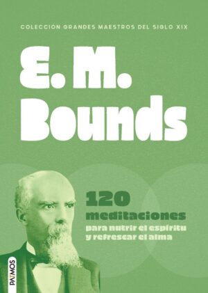 E. M. Bounds /120 Meditaciones