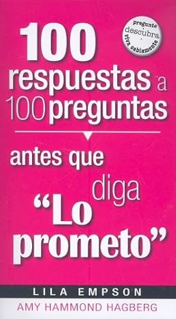 100 Respuestas Antes que Diga lo Prometo