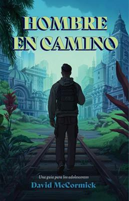 Hombre En Camino/ Pasos De Vida Para El Aprendiz De Jesus