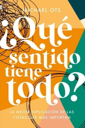 ¿Qué Sentido Tiene Todo?