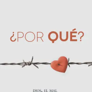 ¿Por Qué?/Dios, el mal y el sufrimiento personal