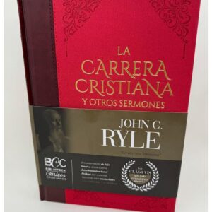 La Carrera Cristiana y Otros Sermones John C. Ryle Tomo 16