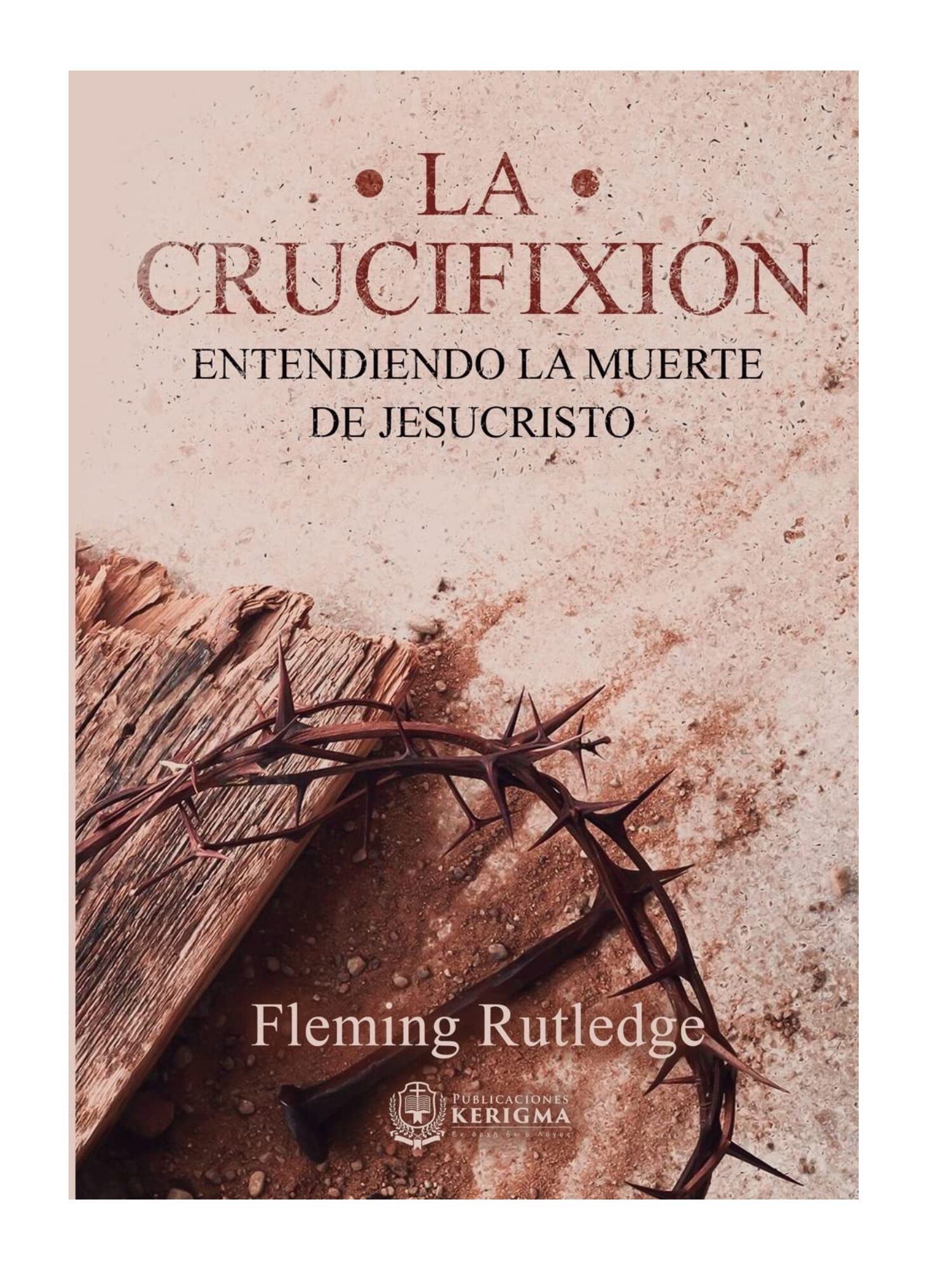 La Crucifixión: Entendiendo la Muerte de Jesucristo