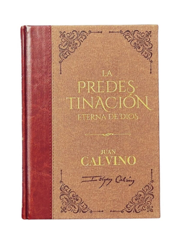 La Predestinación Eterna de Dios: Juan Calvino