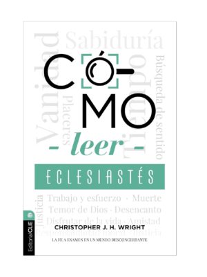 Como Leer Eclesiastes/ Cuestionando La Fe En Un Mundo Desconcertante 2 Como Leer Eclesiastés