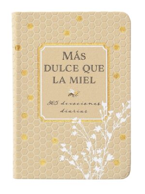 Más dulce que la miel: 365 devociones diarias